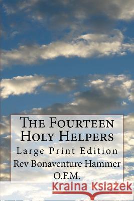 The Fourteen Holy Helpers: Large Print Edition Rev Bonaventure Hamme 9781977763549 Createspace Independent Publishing Platform - książka