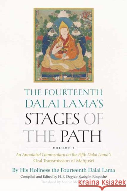 The Fourteenth Dalai Lama\'s Stages of the Path, Volume 2: An Annotated Commentary on the Fifth Dalai Lama\'s Oral Transmission of Manjusri His Holiness the Dalai Lama 9781614297949 Wisdom Publications,U.S. - książka
