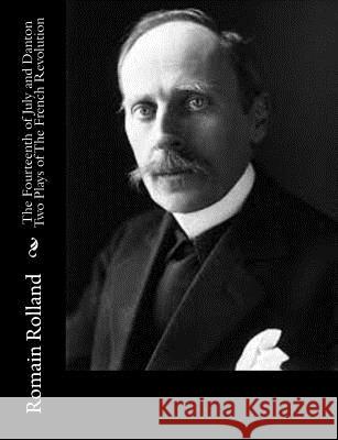 The Fourteenth of July and Danton Two Plays of The French Revolution Clark, Barrett H. 9781515095934 Createspace - książka