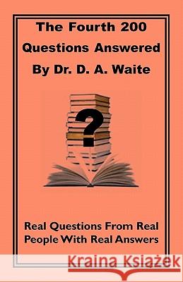 The Fourth 200 Questions Answered Dr D A Waite 9781568480770 Old Paths Publications, Inc - książka