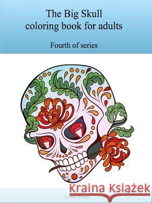 The Fourth Big Skull coloring book for adults Bargo, Lonnie 9781329963726 Lulu.com - książka