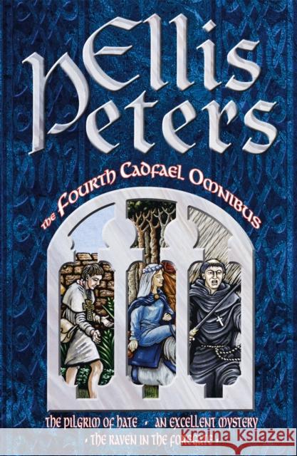 The Fourth Cadfael Omnibus: The Pilgrim of Hate, An Excellent Mystery, The Raven in the Foregate Ellis Peters 9780751503920 Little, Brown Book Group - książka