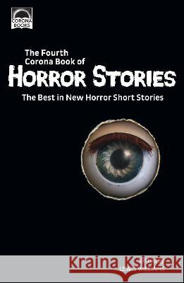 The Fourth Corona Book of Horror Stories: The Best in New Horror Short Stories Lewis Williams   9781999657963 Corona Books UK - książka