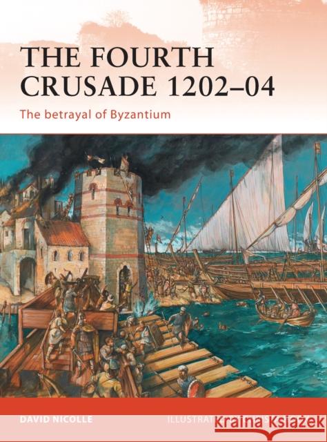 The Fourth Crusade 1202-04: The Betrayal of Byzantium Nicolle, David 9781849083195 Osprey Publishing (UK) - książka