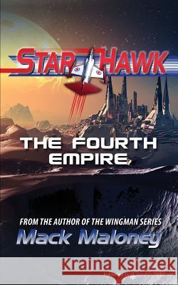 The Fourth Empire: Star Hawk Mack Maloney 9781612321356 Speaking Volumes, LLC - książka
