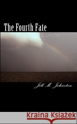 The Fourth Fate Jill M. Johnston 9781450512985 Createspace - książka