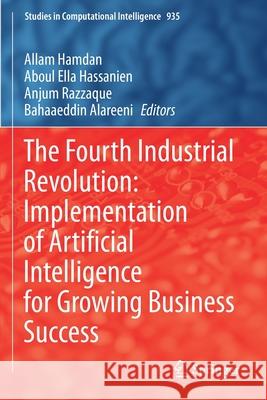 The Fourth Industrial Revolution: Implementation of Artificial Intelligence for Growing Business Success  9783030627980 Springer International Publishing - książka
