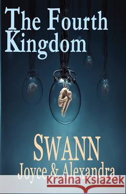The Fourth Kingdom Joyce Swann Alexandra Swann Stefan Swann 9781452825137 Createspace - książka