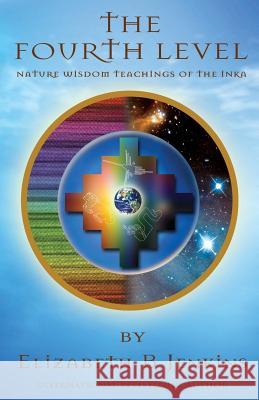 The Fourth Level: Nature Wisdom Teachings of the Inka Elizabeth B. Jenkins 9781491240908 Createspace Independent Publishing Platform - książka