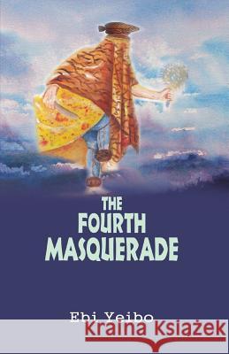 The Fourth Masquerade Ebi Yeibo   9789789181698 Kraft Books - książka