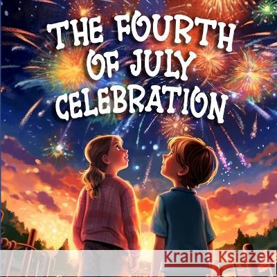 The Fourth Of July Celebration: Rhyming Book for Children on Independence Day Tex Stanly   9798397462938 Independently Published - książka