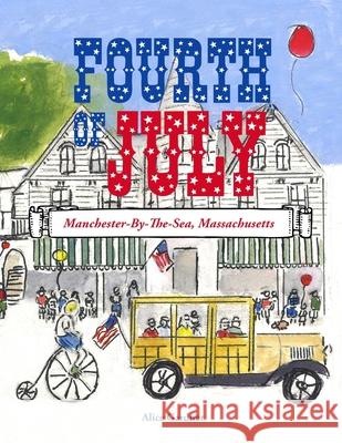 The Fourth of July: Manchester-By-The-Sea, Massachusetts Alice Gardner 9780578645711 Gardner Press - książka