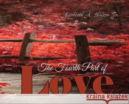 The Fourth Part of Love Markeith A. Wilson 9781951300746 Liberation's Publishing LLC - książka