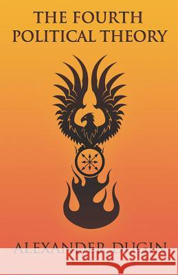 The Fourth Political Theory Alexander Dugin Alain Soral 9781907166655 Arktos Media Ltd - książka