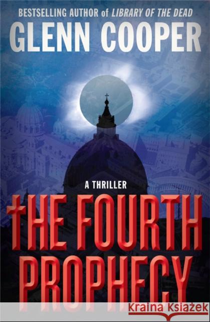 The Fourth Prophecy Glenn Cooper 9781538721247 Grand Central Publishing - książka