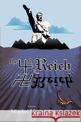 The Fourth Reich Mitchel Matovich 9780595370917 iUniverse - książka
