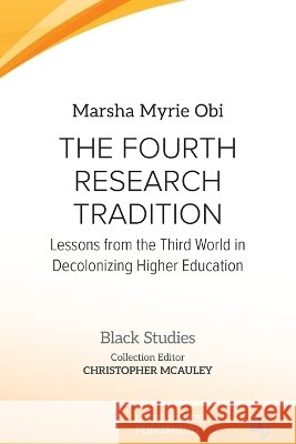 The Fourth Research Tradition: Lessons from the Third World in Decolonizing Higher Education Marsha Myrie Obi 9781917566759 Lived Places - książka