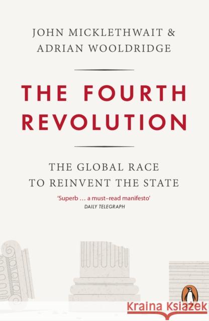 The Fourth Revolution : The Global Race to Reinvent the State Adrian Wooldridge & John Micklethwait 9780141975245 PENGUIN GROUP - książka