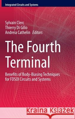 The Fourth Terminal: Benefits of Body-Biasing Techniques for Fdsoi Circuits and Systems Clerc, Sylvain 9783030394950 Springer - książka