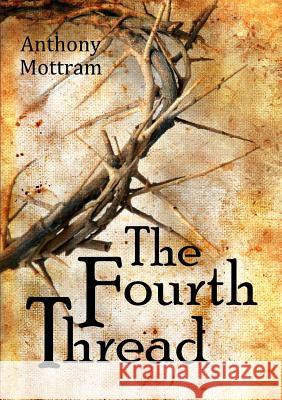 The Fourth Thread Anthony Mottram 9780244037314 Lulu.com - książka