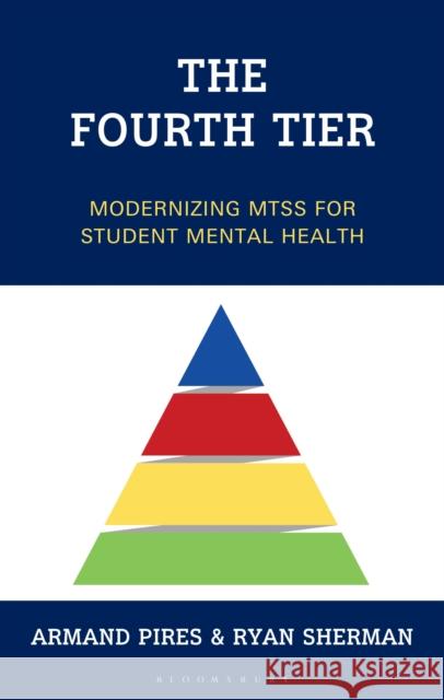 The Fourth Tier: Modernizing MTSS for Student Mental Health Ryan Sherman 9781475875041 Bloomsbury Academic - książka