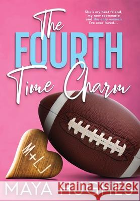 The Fourth Time Charm Maya Hughes 9781950117246 Some Kind of Wonderful Publishing LLC - książka