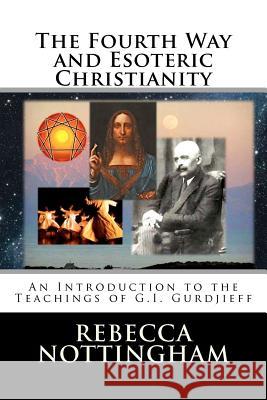 The Fourth Way and Esoteric Christianity Rebecca Nottingham 9780966496031 Theosis Books - książka