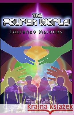 The Fourth World: Book One in 'The Legend of the Locust' Moroney, Laurence 9780615327143 Destiny Press - książka