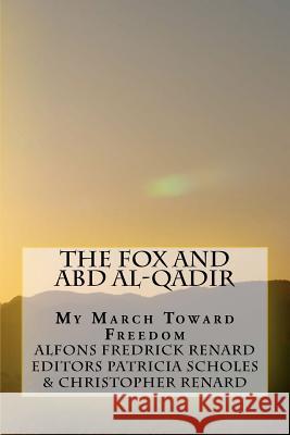 The Fox and Abd al-Qadir: My March Toward Freedom as Told by a Prisoner of the Third Jihad Scholes, Patricia Renard 9781467985970 Createspace - książka