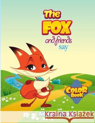 The Fox and Friends Say (Jumbo Coloring Book) Adeoye Tunde 9781497582187 Createspace - książka