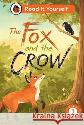 The Fox and the Crow: Read It Yourself - Level 1 Early Reader Ladybird 9780241563571 Penguin Random House Children's UK - książka