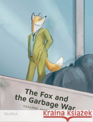 The Fox and the Garbage War Tuula Pere Andrea Alemanno 9789528205982 Wickwick Ltd - książka