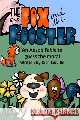 The Fox and the Rooster An Aesop Fable to guess the moral Linville, Rich 9781725517516 Createspace Independent Publishing Platform - książka