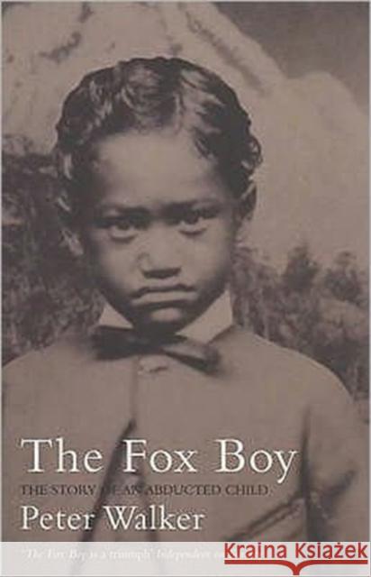 The Fox Boy : The Story of an Abducted Child Peter Walker 9780747558057 BLOOMSBURY PUBLISHING PLC - książka