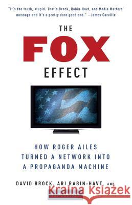 The Fox Effect: How Roger Ailes Turned a Network Into a Propaganda Machine David Brock 9780307279583 Anchor Books - książka