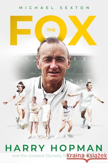 The Fox: Harry Hopman and the Greatest Dynasty in Tennis History Michael Sexton 9781801507264 Pitch Publishing Ltd - książka