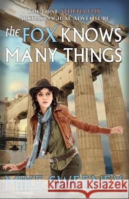 The Fox Knows Many Things: An Athena Fox Adventure Mike Sweeney 9781672358804 Independently Published - książka