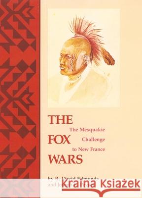 The Fox Wars: The Mesquakie Challenge to New Francevolume 211 Edmunds, R. David 9780806144634 University of Oklahoma Press - książka