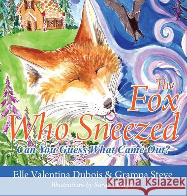 The Fox Who Sneezed: Can You Guess What Came Out? Elle Valentina DuBois, Grampa Steve 9781478795186 Outskirts Press - książka