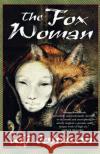 The Fox Woman I. Kij Johnson Kij Johnson 9780312875596 Tor Books