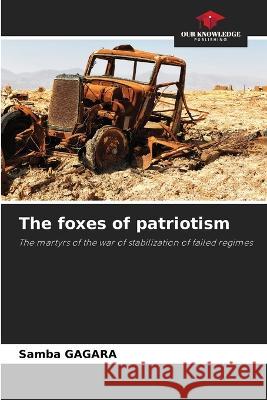 The foxes of patriotism Samba Gagara   9786205869369 Our Knowledge Publishing - książka