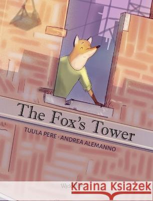 The Fox\'s Tower Tuula Pere Andrea Alemanno Mirka Pohjanrinne 9789523578364 Wickwick Ltd - książka
