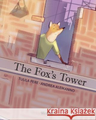 The Fox\'s Tower Tuula Pere Andrea Alemanno Mirka Pohjanrinne 9789523578371 Wickwick Ltd - książka