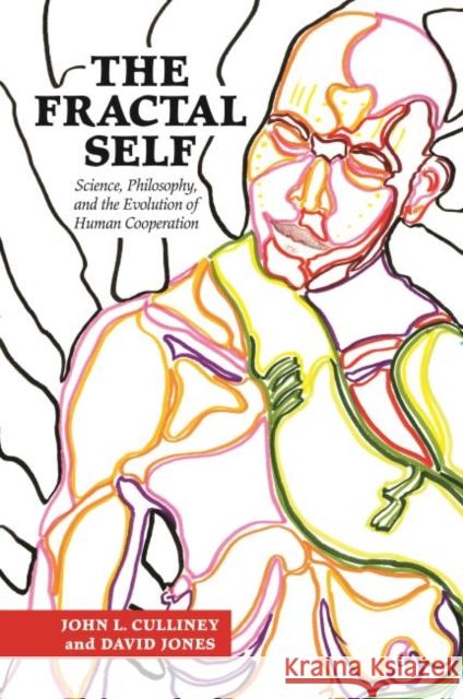 The Fractal Self: Science, Philosophy, and the Evolution of Human Cooperation John L. Culliney David Jones 9780824879303 University of Hawaii Press - książka