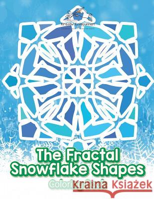 The Fractal Snowflake Shapes Coloring Book Kreativ Entspannen   9781683773627 Kreativ Entspannen - książka