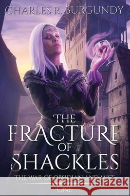 The Fracture of Shackles Charles Richard Burgundy 9782959137020 Charles R. Burgundy - książka