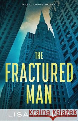 The Fractured Man: A Q.C. Davis Mystery Lisa M. Lilly 9781950061273 Spiny Woman LLC - książka