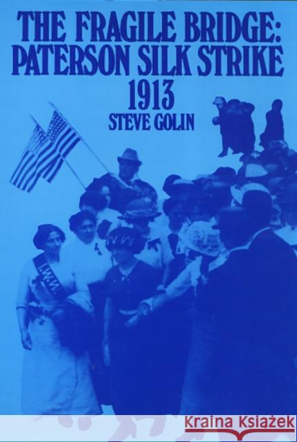 The Fragile Bridge: Paterson Silk Strike, 1913 Golin, Steve 9781566390057 Temple University Press - książka