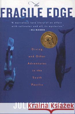 The Fragile Edge: Diving and Other Adventures in the South Pacific Julia Whitty 9780547053721 Mariner Books - książka