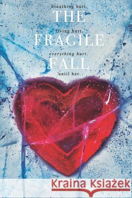The Fragile Fall Kristy Love Jennifer Roberts-Hall 9781500618056 Createspace Independent Publishing Platform - książka